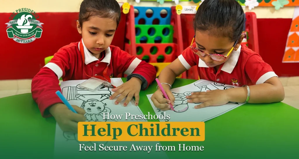How Preschools Help Children Feel Secure Away from Home?