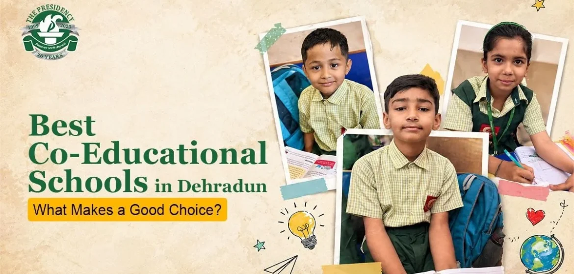 Best Co-Educational Schools in Dehradun — What Makes a Good Choice?